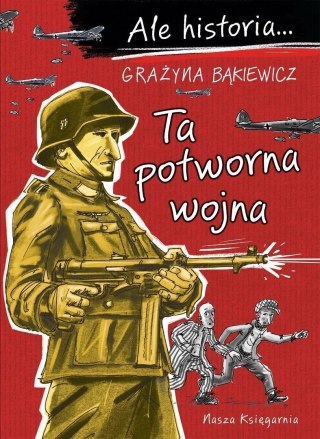 Ale historia...7 Ta potworna wojna